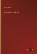 A campaign in Mexico di B. F. Scribner edito da Outlook Verlag