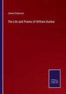 The Life and Poems of William Dunbar di James Paterson edito da Salzwasser-Verlag