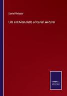 Life and Memorials of Daniel Webster di Daniel Webster edito da Salzwasser-Verlag