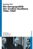 Die Europapolitik der Großen Koalition 1966-1969 di Henning Türk edito da Gruyter, de Oldenbourg