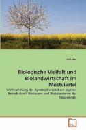 Biologische Vielfalt und Biolandwirtschaft im Mostviertel di Eva Laber edito da VDM Verlag