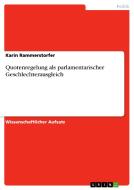 Quotenregelung Als Parlamentarischer Geschlechterausgleich di Karin Rammerstorfer edito da Grin Publishing