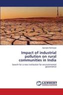 Impact of industrial pollution on rural communities in India di Aparajita Mukherjee edito da LAP Lambert Academic Publishing