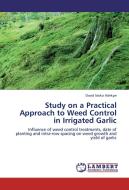 Study on a Practical Approach to Weed Control in Irrigated Garlic di David Idoko Adekpe edito da LAP Lambert Academic Publishing