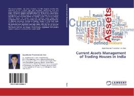 Current Assets Management of Trading Houses in India di Jayeshkumar Pravinchandra Vora edito da LAP Lambert Academic Publishing