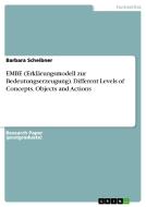 EMBE (Erklärungsmodell zur Bedeutungserzeugung). Different Levels of Concepts, Objects and Actions di Barbara Scheibner edito da GRIN Verlag