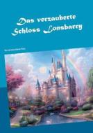 Das Verzauberte Schloss Lonsbarry di Marie Bernard edito da Books On Demand