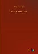You Can Search Me di Hugh Mchugh edito da Outlook Verlag