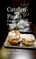 Catalan Pastis - Catalonian cakes di Cristina Berna, Eric Thomsen edito da Books on Demand
