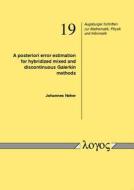 A Posteriori Error Estimation for Hybridized Mixed and Discontinuous Galerkin Methods di Johannes Neher edito da Logos Verlag Berlin