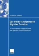 Das Online-Erfolgsmodell digitaler Produkte di Sebastian Schmidt edito da Deutscher Universitätsverlag
