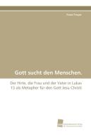 Gott sucht den Menschen. di Franz Troyer edito da Südwestdeutscher Verlag für Hochschulschriften AG  Co. KG