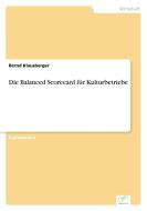 Die Balanced Scorecard für Kulturbetriebe di Bernd Klausberger edito da Diplom.de