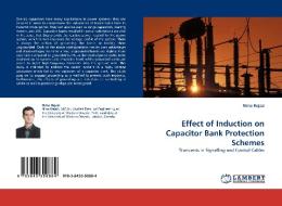Effect of Induction on Capacitor Bank Protection Schemes di Nima Hejazi edito da LAP Lambert Acad. Publ.