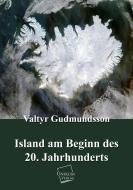 Island am Beginn des 20. Jahrhunderts di Valtyr Gudmundsson edito da UNIKUM Verlag