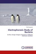 Electrophoresis Study of Bacteria di Poh Foong Lee edito da LAP Lambert Academic Publishing