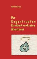 Der Regentropfen Kunibert und seine Abenteuer edito da Books on Demand