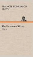 The Fortunes of Oliver Horn di Francis Hopkinson Smith edito da TREDITION CLASSICS