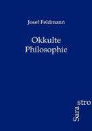 Okkulte Philosophie di Josef Feldmann edito da Sarastro GmbH