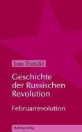 Geschichte der Russischen Revolution 1 di Leo Trotzki edito da MEHRING Verlag