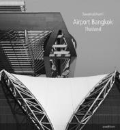 Suvarnabhumi Airport Bangkok Thailand di Helmut Jahn, Matthias Schuler, Avedition edito da Avedition