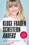 Kluge Frauen scheitern anders di Nadine Nentwig edito da Eden Books