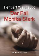 Der Fall Monika Stark di Heribert Weishaupt edito da ratio books Verlag
