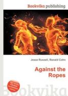 Against The Ropes edito da Book On Demand Ltd.