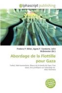 Abordage De La Flottille Pour Gaza edito da Alphascript Publishing