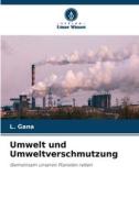 Umwelt und Umweltverschmutzung di L. Gana edito da Verlag Unser Wissen