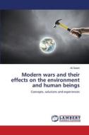 Modern wars and their effects on the environment and human beings di Ali Salahi edito da LAP LAMBERT Academic Publishing