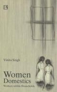 Women Domestics: Workers Within Households di Vinita Singh edito da RAWAT PUBN