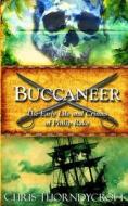 Buccaneer: The Early Life and Crimes of Philip Rake di Chris Thorndycroft edito da LIGHTNING SOURCE INC