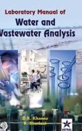 Laboratory Manual of Water and Wastewater Analysis di D. R. Khanna, R. Bhutiani edito da Astral International