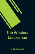 The Amateur Cracksman di E. W. Hornung edito da Alpha Editions