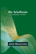Die Schaffnerin; Die Mächtigen di Jakob Wassermann edito da Alpha Editions