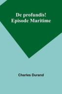 De profundis! Episode Maritime di Charles Durand edito da Alpha Editions
