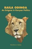 Raila Odinga. an Enigma in Kenyan Politics di Babafemi A. Badejo edito da AFRICAN BOOKS COLLECTIVE