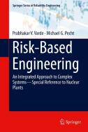Risk-Based Engineering di Michael G. Pecht, Prabhakar V. Varde edito da Springer Singapore