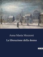 La liberazione della donna di Anna Maria Mozzoni edito da Culturea