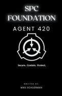 SCP Foundation Agent 420 di Fandom Books, Michael Schuerman edito da Fandom Books