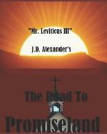 The Road To Promiseland di Alexander J.D. Alexander edito da Independently Published