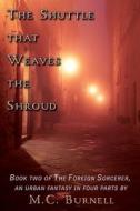 The Shuttle That Weaves The Shroud di Burnell M.C. Burnell edito da Independently Published