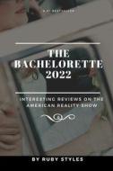 THE BACHELORETTE 2022 di Styles Ruby Styles edito da Independently Published