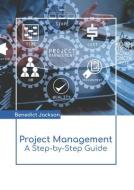 Project Management: A Step-By-Step Guide edito da LARSEN & KELLER EDUCATION