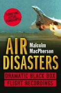 Air Disasters di Malcolm MacPherson edito da Harpercollins Publishers