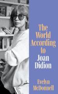 The World According To Joan Didion di Evelyn McDonnell edito da HarperCollins Publishers