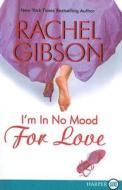 I'm in No Mood for Love di Rachel Gibson edito da HARPERLUXE