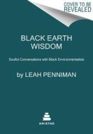 BLACK EARTH WISDOM HB di PENNIMAN LEAH edito da HARPERCOLLINS WORLD
