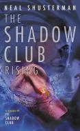The Shadow Club Rising di Neal Shusterman edito da SPEAK